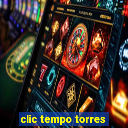 clic tempo torres